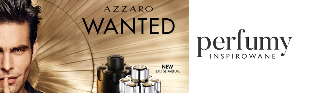 Perfumy męskie zainspirowane zapachem Azzaro Wanted