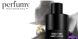 Perfumy zainspirowane Tom Ford Ombré Leather